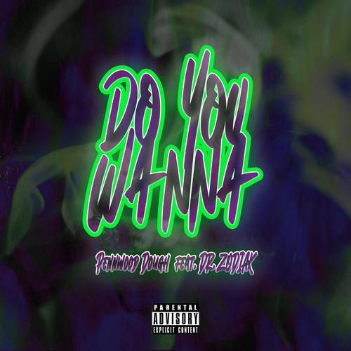 Do You Wanna (feat. Dr. Zodiak & Jaeonthebeat) [Explicit]