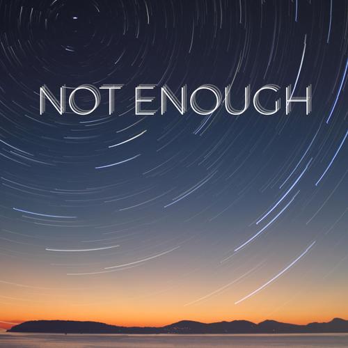 Not Enough