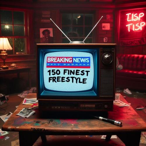 150 Finest (Freestyle) (feat. SirDawgShit & Mtb Whiteboy) [Explicit]