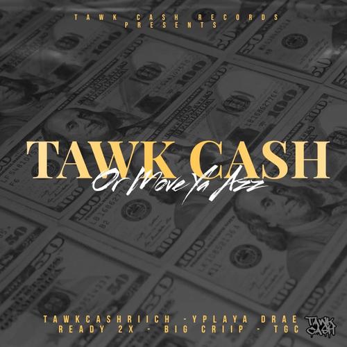 Tawk Cash (feat. YPlaya Drae, Big Criip, Daunte Brown & Ready 2x)