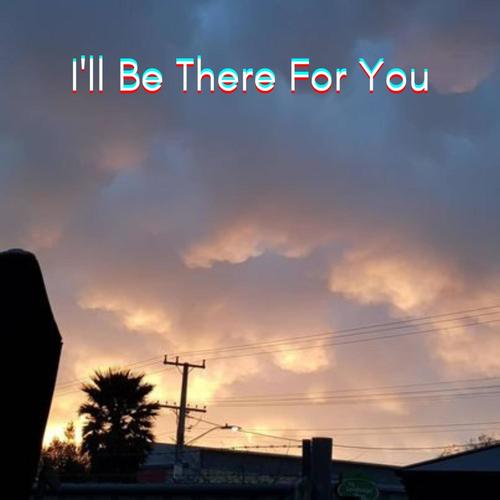 I'll Be There For You (Explicit)