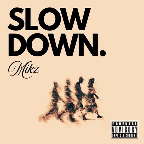 SLOW DOWN