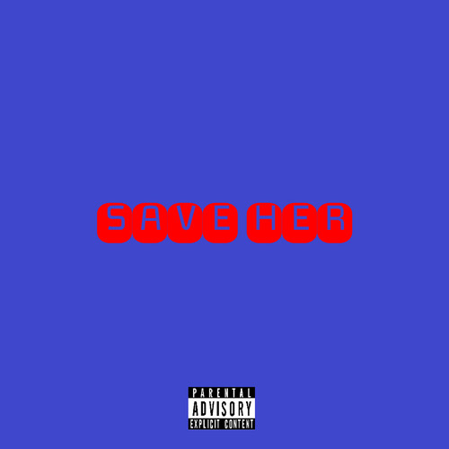 Save Her (Explicit)