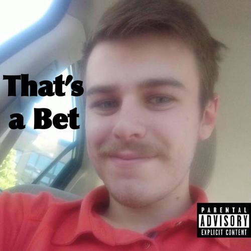 Thats A Bet (Explicit)