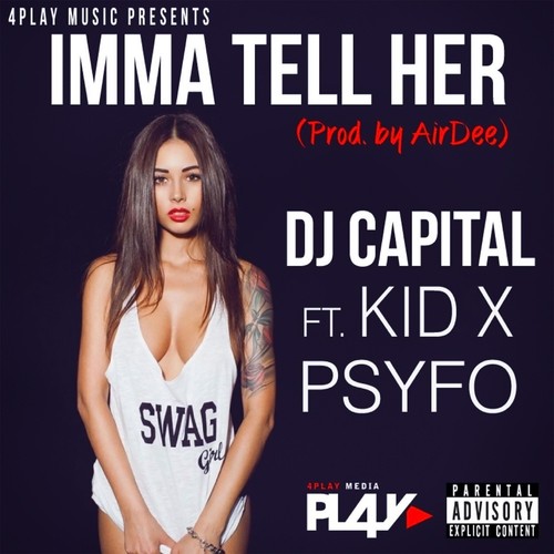 Imma Tell Her (feat. Kid X & Psyfo) [Explicit]