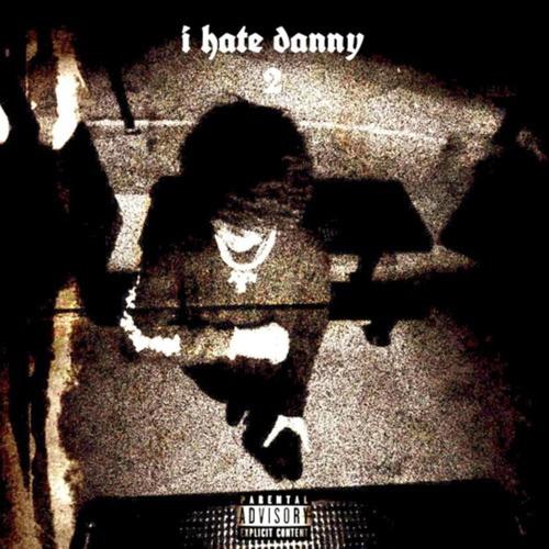 I Hate Danny 2 (Deluxe) [Explicit]
