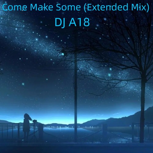 Come Make Some (Extended Mix)