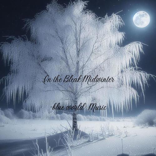 In the Bleak Midwinter