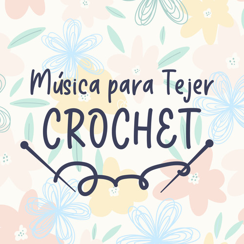 Música para Tejer | Crochet (Explicit)
