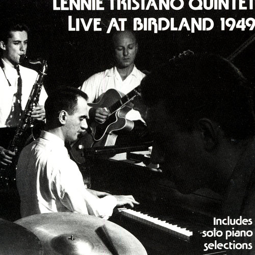 Lennie Tristano Quintet - Live At Birdland 1949