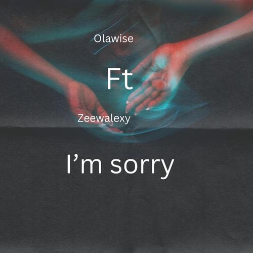 I’m sorry (feat. Zeewalexy) [Explicit]