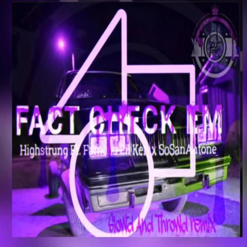 Fact check'em (feat. Highstrung) [Slowed and Throwed] [Explicit]
