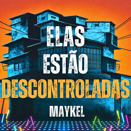 Elas estão Descontroladas