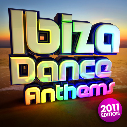 Ibiza Dance Anthems 2011 - The Best Ibiza Club Floorfillers of 2011 - Perfect for Partying / Workout Songs / Running / (Deluxe)