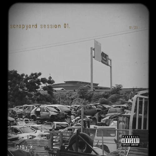 Scrapyard Session 01. (Explicit)