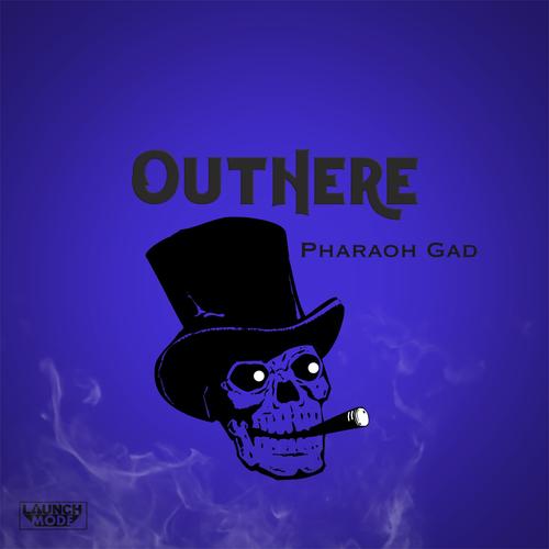 Out Here (feat. Pharaoh Gad)