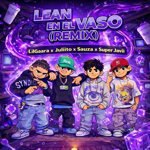 Lean en el Vaso (Remix) (feat. LilGaara, Juliito & Super Javii) [Explicit]