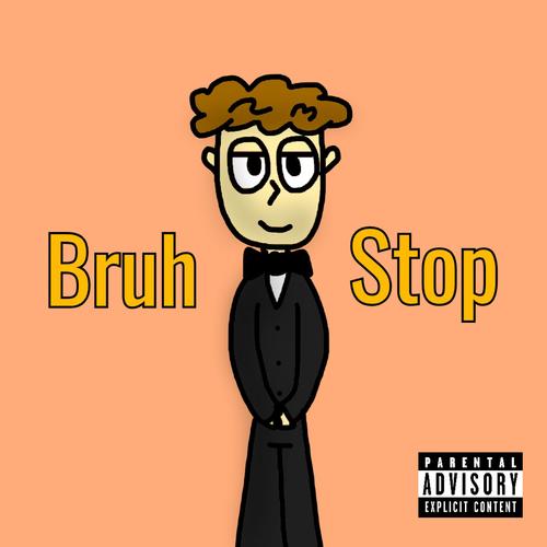 Bruh Stop (Explicit)