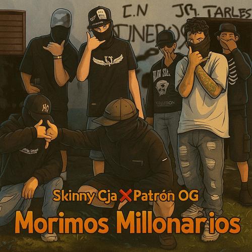 Morimos Millonarios (feat. Skinny CJA & Patrón OG) [Explicit]