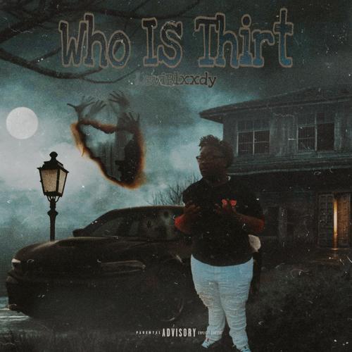 Who Is Thirt (Explicit)