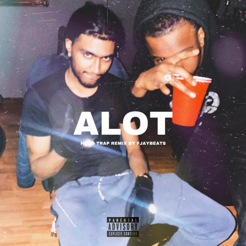 Alot (Hood Trap Remix) [Explicit]