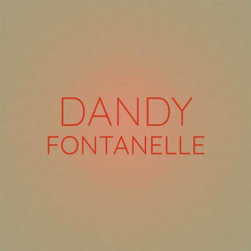 Dandy Fontanelle