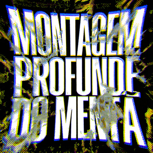 Montagem Profundé Do Mentã