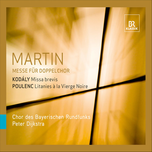 Martin, F.: Mass for Double Choir / Kodaly, Z.: Missa brevis / Poulenc, F.: Litanies a la vierge noire
