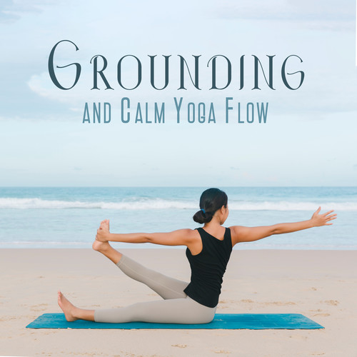 Grounding and Calm Yoga Flow: Improve Mental Health, Mindfulness and Relaxation, Stress Relief