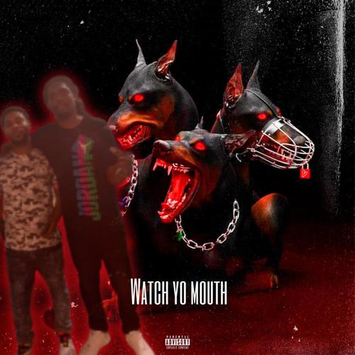 Watch Ya Mouth (Explicit)