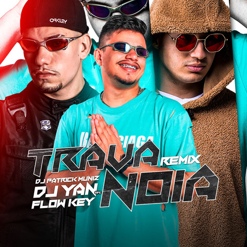 Trava Noia (Remix) [Explicit]
