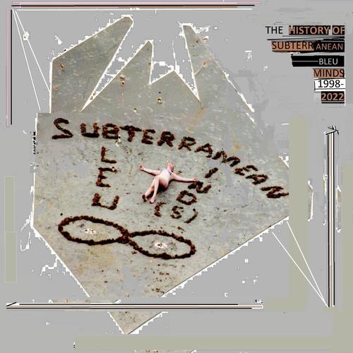 The History of Subterranean Bleu Minds 1998-2022 (Explicit)