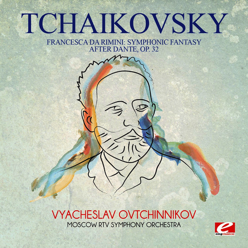 Tchaikovsky: Francesca da Rimini: Symphonic Fantasy After Dante, Op. 32 (Digitally Remastered)