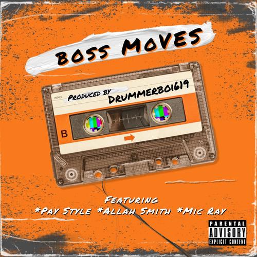 Boss Moves (feat. Pay Style, Mic Ray & Allah Smith) [Explicit]