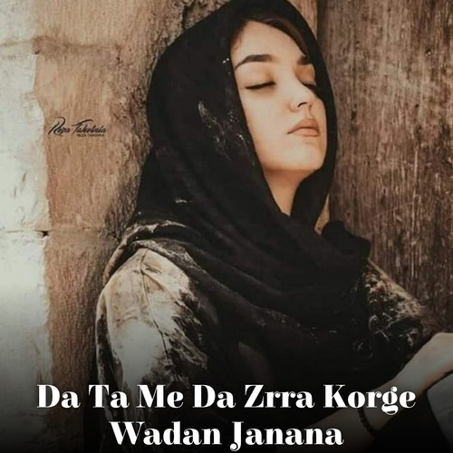 Da Ta Me Da Zrra Korge Wadan Janana