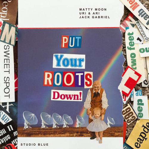 Put Your Roots Down