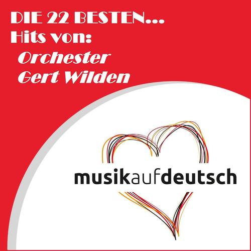 Die 22 besten... Hits von: Orchester Gert Wilden