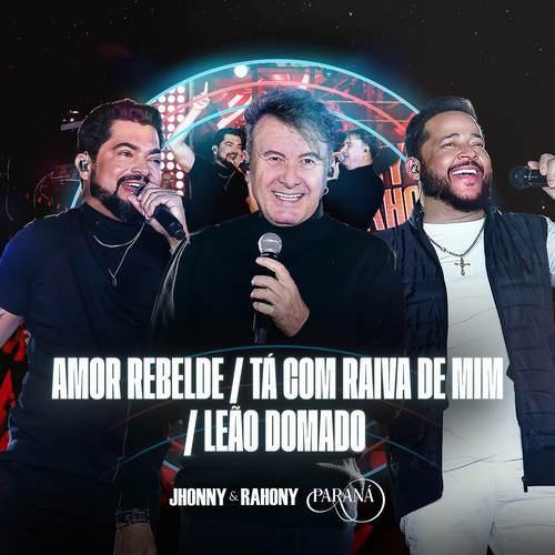 Amor Rebelde / Tá Com Raiva de Mim / Leão Domado (Ao Vivo)