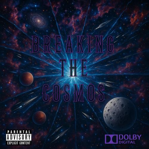 BREAKING THE COSMOS (Explicit)