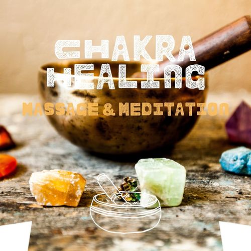 Chakra Healing - Massage & Meditation