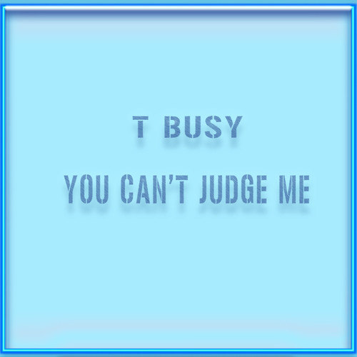 You Can't Judge Me (feat. Tbone) - Single