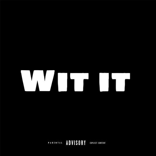 Wit It (Explicit)