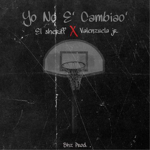 Yo no e cambiao (feat. Valenzuela jr)