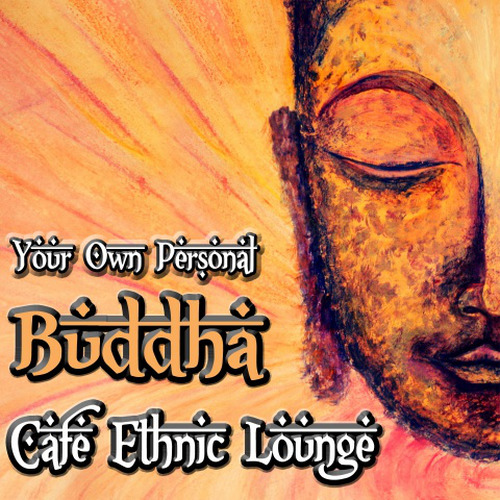 Your Own Personal Buddha Cafe Ethnic Lounge