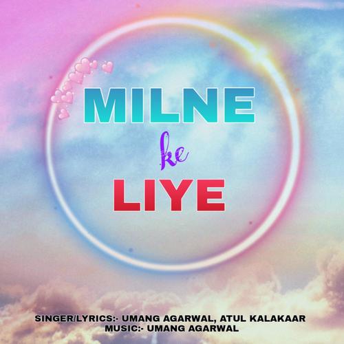 Milne Ke Liye (feat. Atul Kalakaar)