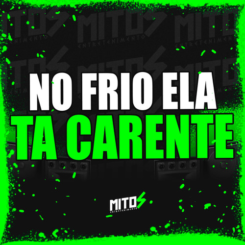 No Frio Ela Ta Carente (Explicit)