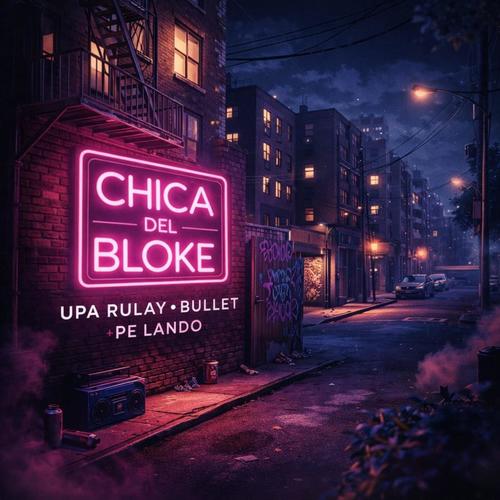 Chica del Bloke (feat. LANDO & Bullet pe) [Explicit]
