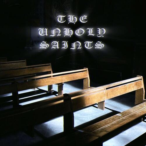 THE UNHOLY SAINTS (Explicit)