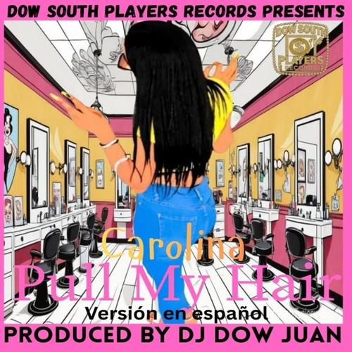 Pull My Hair (feat. Carolina) [Spanish Version]