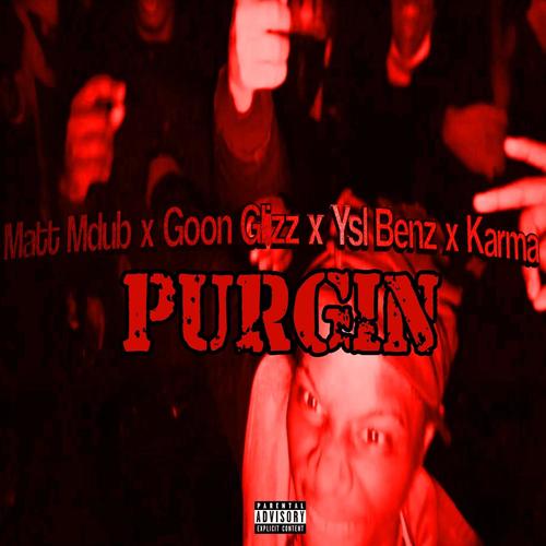 PURGIN (feat. GOON GLIZ, YSL BENZ & KARMA MDUB) [Explicit]